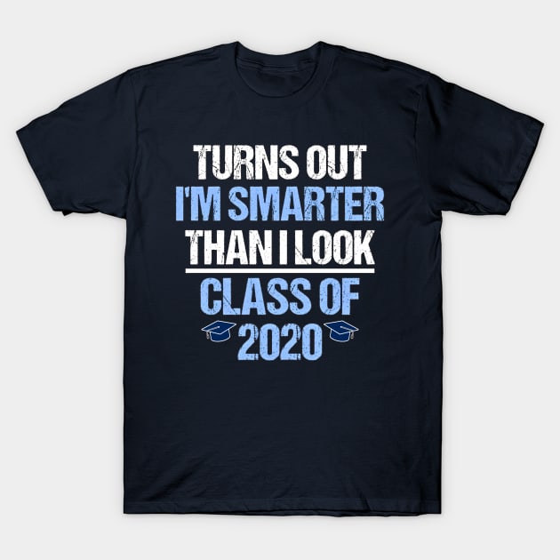 Class of 2020 Turns Out Im Smarter Than I look Funny Grad T-Shirt by SoCoolDesigns